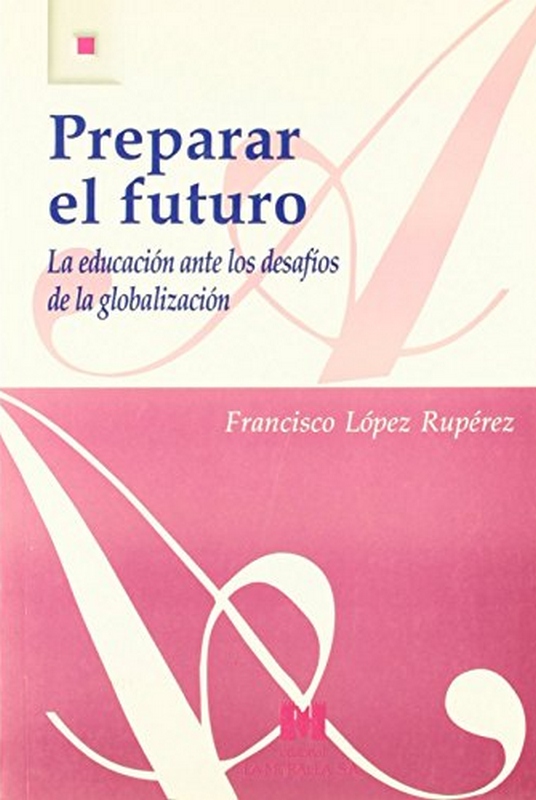 PREPARAR EL FUTURO: LA EDUCACIÓN ANTE LOS DESAFÍOS DE LA GLOBALIZACIÓN