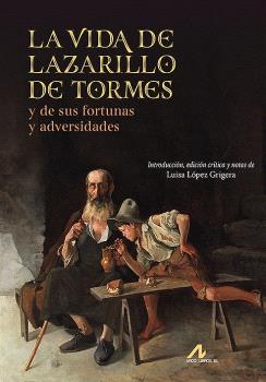 LA VIDA DE LAZARILLO DE TORMES, Y DE SUS FORTUNAS Y ADVERSIDADES
