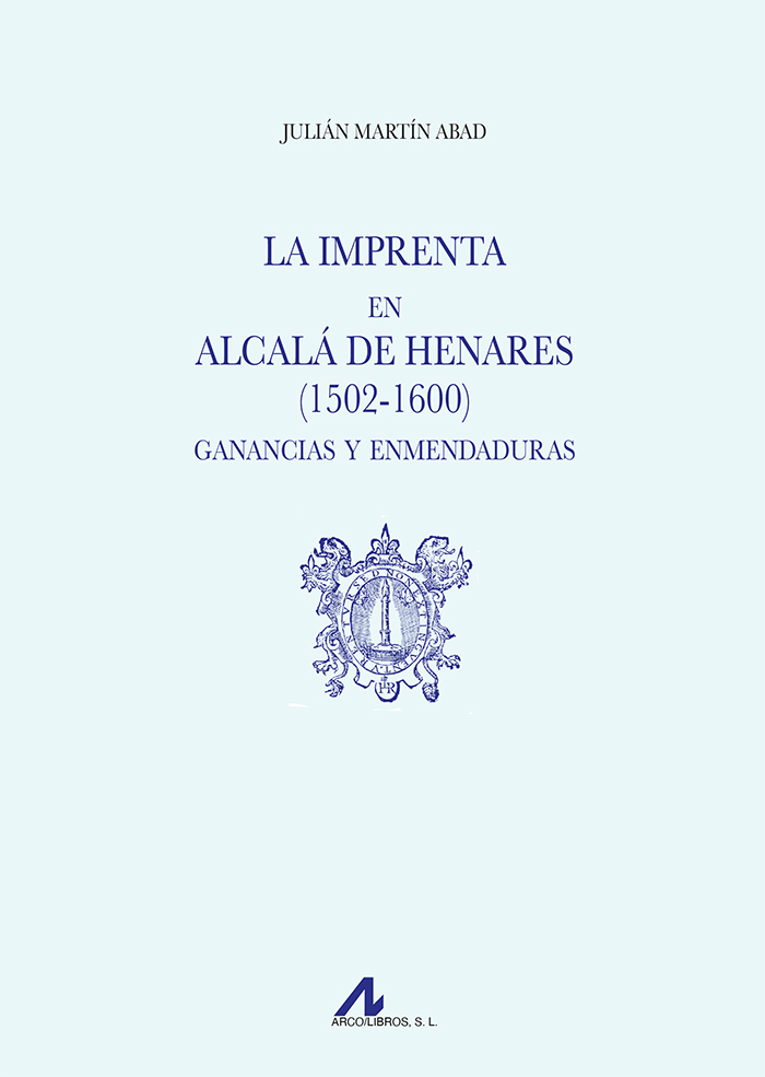 LA IMPRENTA EN ALCALÁ DE HENARES (1502-1600). GANANCIAS Y ENMENDADURAS