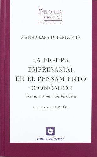 LA FIGURA EMPRESARIAL EN EL PENSAMIENTO ECONÓMICO. UNA APROXIMACIÓN HISTÓRICA