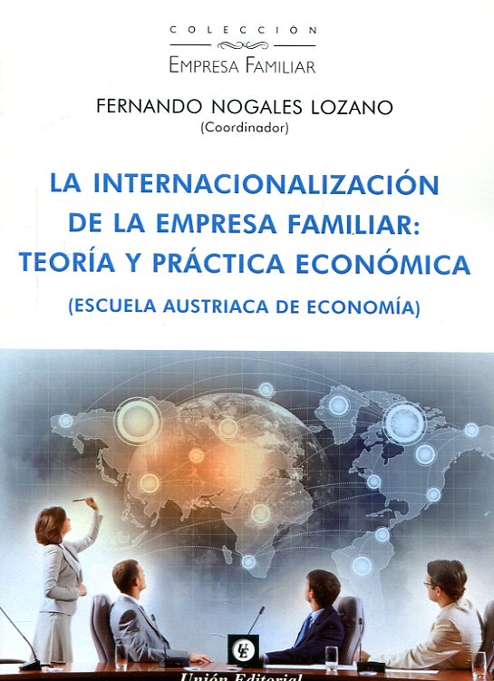 LA INTERNACIONALIZACIÓN  DE LA EMPRESA FAMILIAR: TEORÍA Y PRÁCTICA ECONÓMICA (ESCUELA AUSTRIACA DE ECONOMÍA)