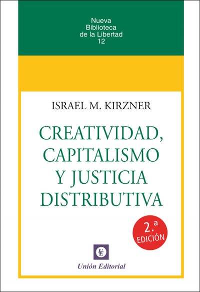 CREATIVIDAD, CAPITALISMO Y JUSTICIA DISTRIBUTIVA 2ª EDICIÓN