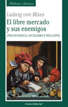 EL LIBRE MERCADO Y SUS ENEMIGOS