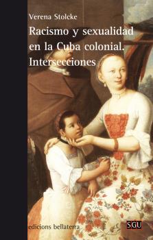 RACISMO Y SEXUALIDAD EN LA CUBA COLONIAL. INTER...