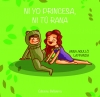 NI YO PRINCESA NI TÚ RANA