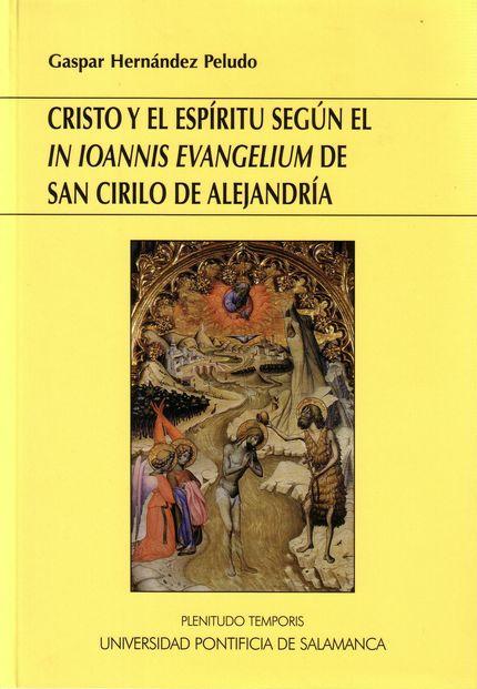 CRISTO Y EL ESPÍRITU SEGÚN EL  "IN IOANNIS EVANGELIUM" DE SAN CIRILO DE ALEJANDRÍA