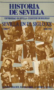 HISTORIA DE SEVILLA. LA SEVILLA DEL SIGLO XX (1868-1950)