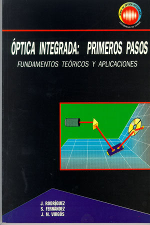 ÀPTICA INTEGRADA: PRIMEROS PASOS. FUNDAMENTOS TE¢RICOS Y APLICACIONES