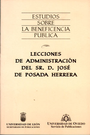 LECCIONES DE ADMINISTRACI¢N DEL SE¿OR DON JOS? DE POSADA HERRERA