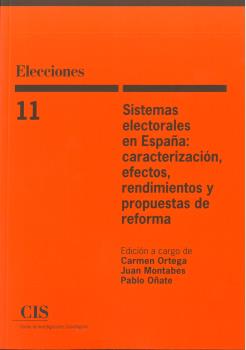 ELECCIONES 11. SISTEMAS ELECTORALES EN ESPAÑA: CARACTERIZACIÓN, EFECTOS, RENDIMIENTOS Y PROPUESTAS DE REFORMA