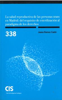 LA SALUD REPRODUCTIVA DE LAS PERSONAS TRANS EN MADRID: DEL REQUISITO DE ESTERILIZACIÓN AL PARADIGMA DE LOS DERECHOS.