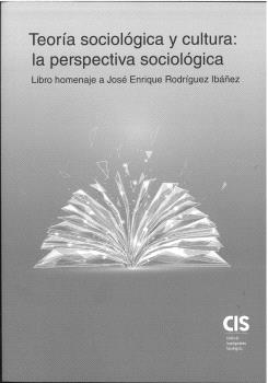 TEORÍA SOCIOLÓGICA Y CULTURA: LA PERSPECTIVA SOCIOLÓGICA
