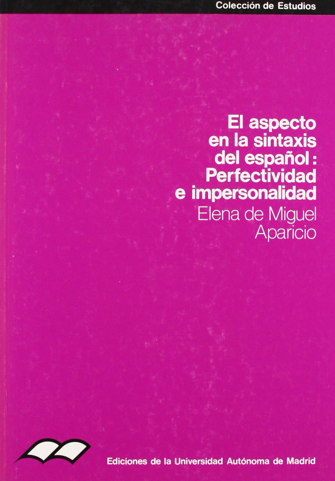 EL ASPECTO EN LA SINTÁXIS DEL ESPAÑOL: PERFECTIVIDAD E IMPERSONALIDAD