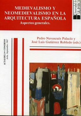 MEDIEVALISMO Y NEOMEDIEVALISMO EN LA ARQUITECTURA ESPAÑOLA. ASPECTOS GENERALES