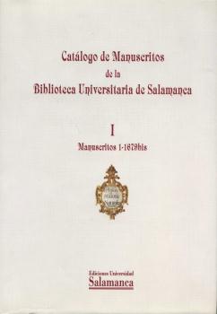 CATALOGO DE MANUSCRITOS DE LA BIBLIOTECA UNIVERSITARIA DE SALAMANCA. I. MANUSCRITOS 1-1679BIS