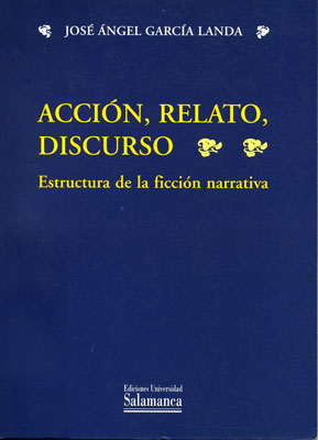 ACCIÓN, RELATO, DISCURSO. ESTRUCTURA DE LA FICCIÓN NARRATIVA