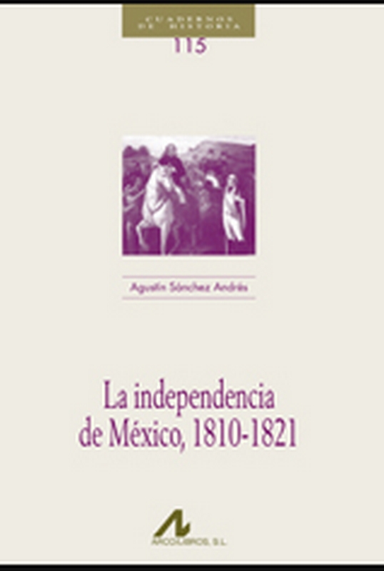 LA INDEPENDENCIA DE MÉXICO, 1810-1821