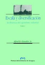 ESCALA Y DIVERSIFICACION. LA DINAMICA DEL CAPITALISMO INDUSTRIAL 2 TOMOS