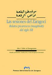 LAS SESIONES DEL ZARAGOCI.  RELATOS PICARESCOS (MAQAMAT) DEL SIGLO XII