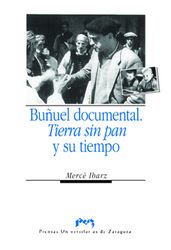 BUÑUEL DOCUMENTAL. TIERRA SIN PAN Y SU TIEMPO