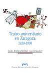 TEATRO UNIVERSITARIO EN ZARAGOZA 1939-1999