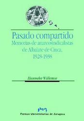 PASADO COMPARTIDO. MEMORIAS DE ANARCOSINDICALISTAS DE ALBALATE DE CINCA, 1928-1938