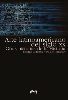 ARTE LATINOAMERICANO DEL SIGLO XX. OTRAS HISTORIAS DE LA HISTORIA