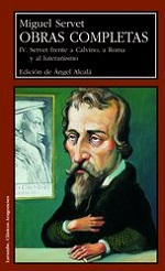 OBRAS COMLETAS IV SERVET FRENTE A CALVINO, A ROMA Y AL LUTERANISMO