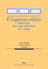 EL FRAGMENTO INFINITO. ESTUDIOS SOBRE ?TLÖN, UQBAR, ORBIS TERTIUS? DE J.L. BORGES