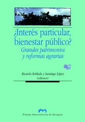 ¿INTERES PARTICULAR, BIENESTAR PÚBLICO? GRANDES PATRIMONIOS Y REFORMAS AGRARIAS