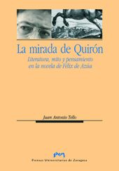 LA MIRADA DE QUIRON. LITERATURA, MITO Y PENSAMIENTO EN LA NOVELA DE FELIX DE AZUA