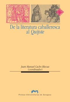 DE LA LITERATURA CABALLERESCA AL QUIJOTE