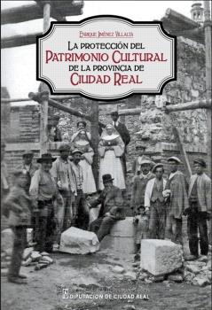 LA PROTECCIÓN DEL PATRIMONIO CULTURAL DE LA PROVINCIA DE CIUDAD REAL