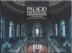 PALACIO PROVINCIAL. 130 ANIVERSARIO DIPUTACIÓN PROVINCIAL DE CIUDADREAL