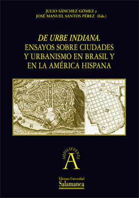 DE URBE INDIANA. ENSAYOS SOBRE CIUDADES Y URBAN...