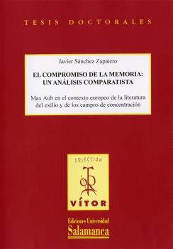 EL COMPROMISO DE LA MEMORIA : UNANÁLISI COMPARATISTA MAX AUB E NE LCONTEXTO EUROPEO DE LA LITERATURA DE LEXILIO