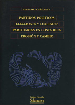 PARTIDOS POLÍTICOS, ELECCIONES Y LEALTADES PARTIDARIAS EN COSTA RICA