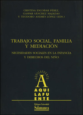 TRABAJO SOCIAL, FAMILIA Y MEDIACIÓN. NECESIDADES SOCIALES EN LA INFANCIA Y DERECHOS DEL NIÑO