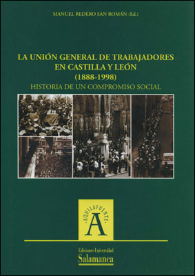 LA UNION GENERAL DE TRABAJADORES EN CASTILLA Y LEON (1888-1998)