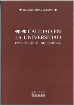 CALIDAD EN LA UNIVERSIDAD. EVALUACIÓN E INDICADORES