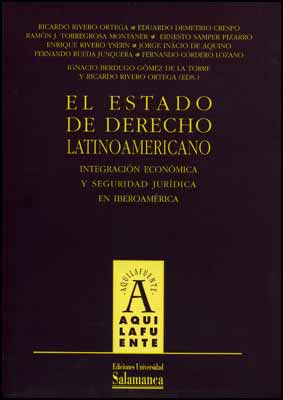 EL ESTADO DE DERECHO LATINOAMERICANO. INTEGRACIÓN ECONÓMICA Y SEGURIDAD JURÍDICA EN IBEROAMÉRICA