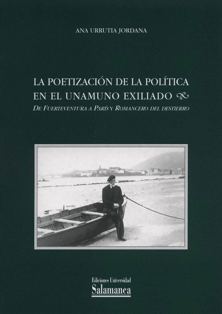 LA POETIZACIÓN DE LA POLÍTICA EN EL UNAMUNO EXILIADO. DE FUERTEVENTURA A PARÍS Y ROMANCERO DEL DESTIERRO