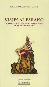 VIAJES AL PARAISO. LA REPRESENTACION DE LA NATURALEZA EN EL RENACIMIENTO