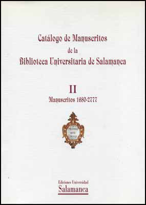 CATÁLOGO DE MANUSCRITOS DE LA BIBLIOTECA UNIVERSITARIA DE SALAMANCA. II. MANUSCRITOS 1680-2777