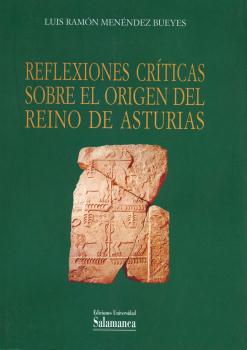 REFLEXIONES CRITICAS SOBRE EL ORIGEN DEL REINO DE ASTURIAS