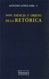 ESENCIA Y OBJETO DE LA RETORICA