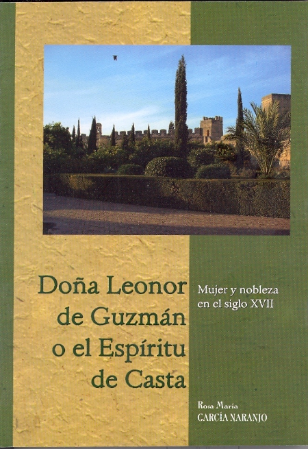 DOÑA LEONOR DE GUZMÁN O EL ESPÍRITU DE CASTA. MUJER Y NOBLEZA EN EL SIGLO XVII