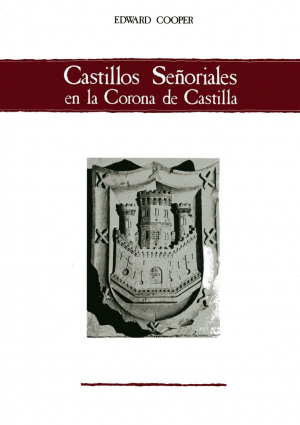 CASTILLOS SEÑORIALES EN LA CORONA DE CASTILLA. 4 VOLÚMENES