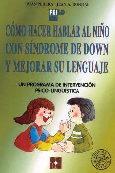 COMO HACER HABLAR AL NIÑO CON SINDROME DE DOWN Y MEJORAR SU LENGUAJE