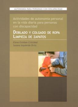 ACTIVIDADES DE AUTONOMIA PERSONAL EN LA VIDA DIARIA PARA PERSONAS CON DISCAPACIDAD. DOBLADO Y COLGADO DE ROPA Y LIMPIEZA DE ZAPATOS